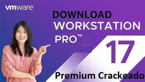 VMWare Workstation Pro Crackeado v17 + Free License Keys
